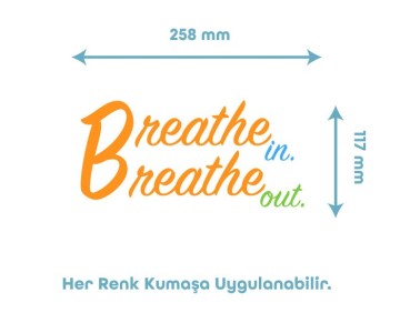 Breathe in. Breathe Out. Temalı Tekstil Baskı Filmi